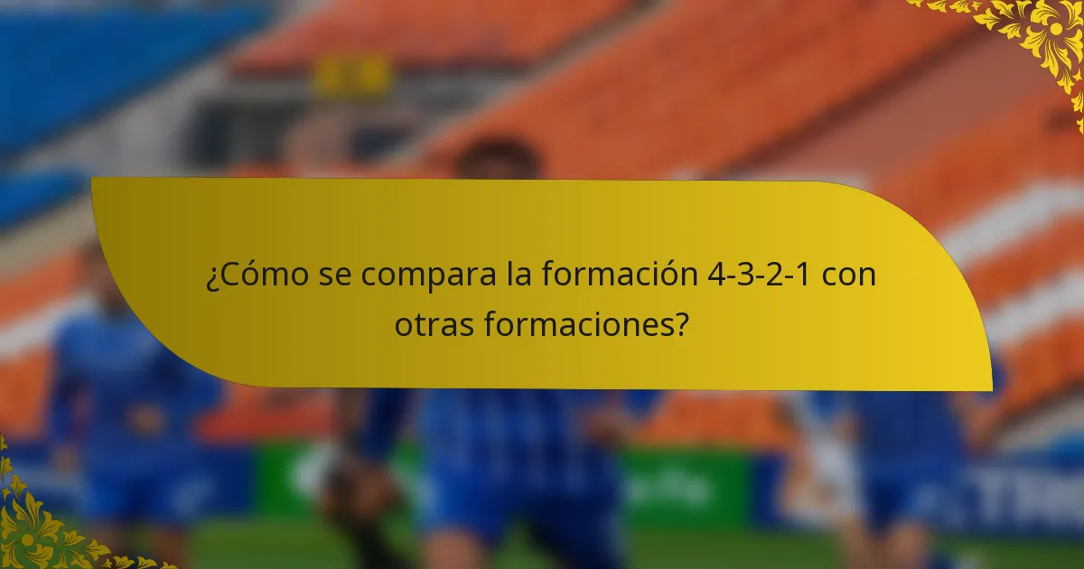 ¿Cómo se compara la formación 4-3-2-1 con otras formaciones?