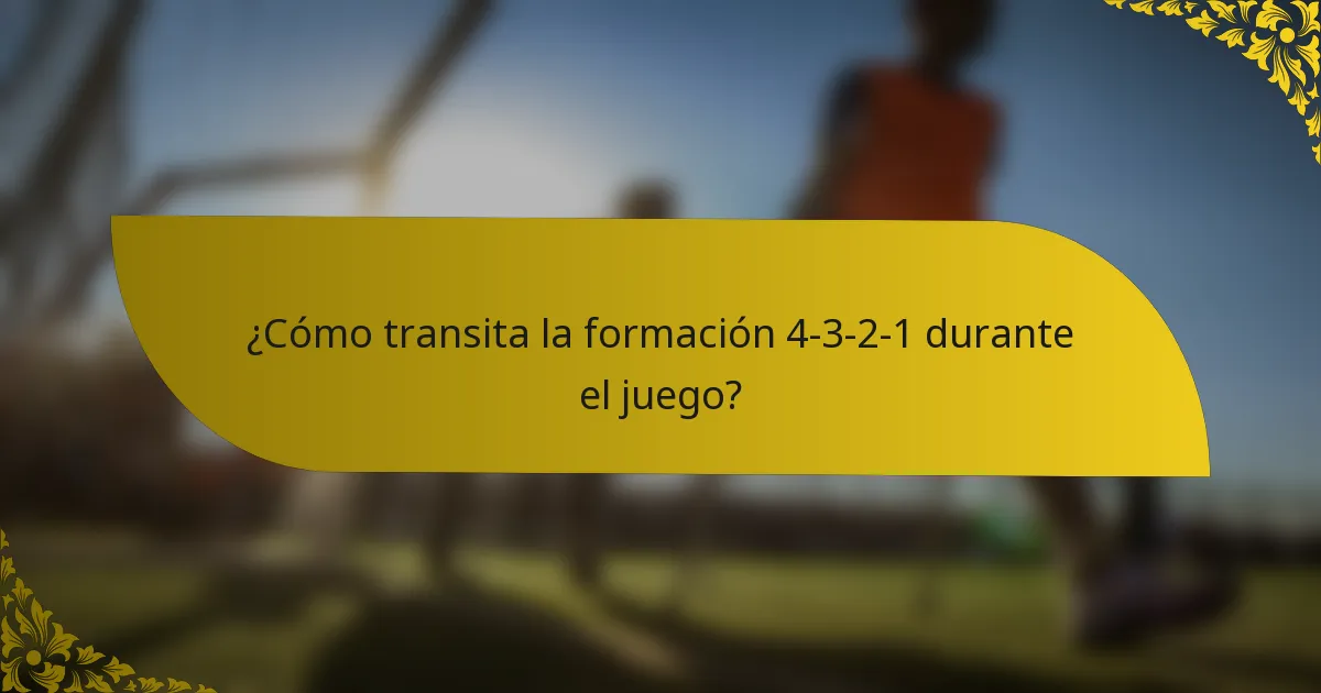 ¿Cómo transita la formación 4-3-2-1 durante el juego?