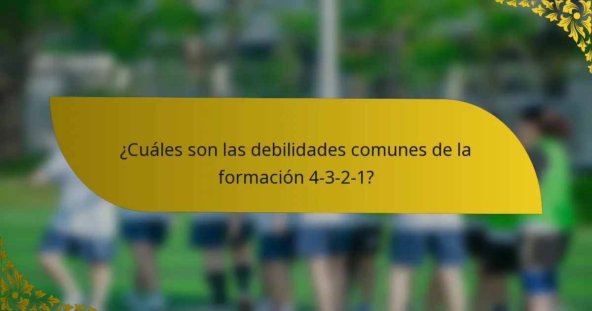 ¿Cuáles son las debilidades comunes de la formación 4-3-2-1?