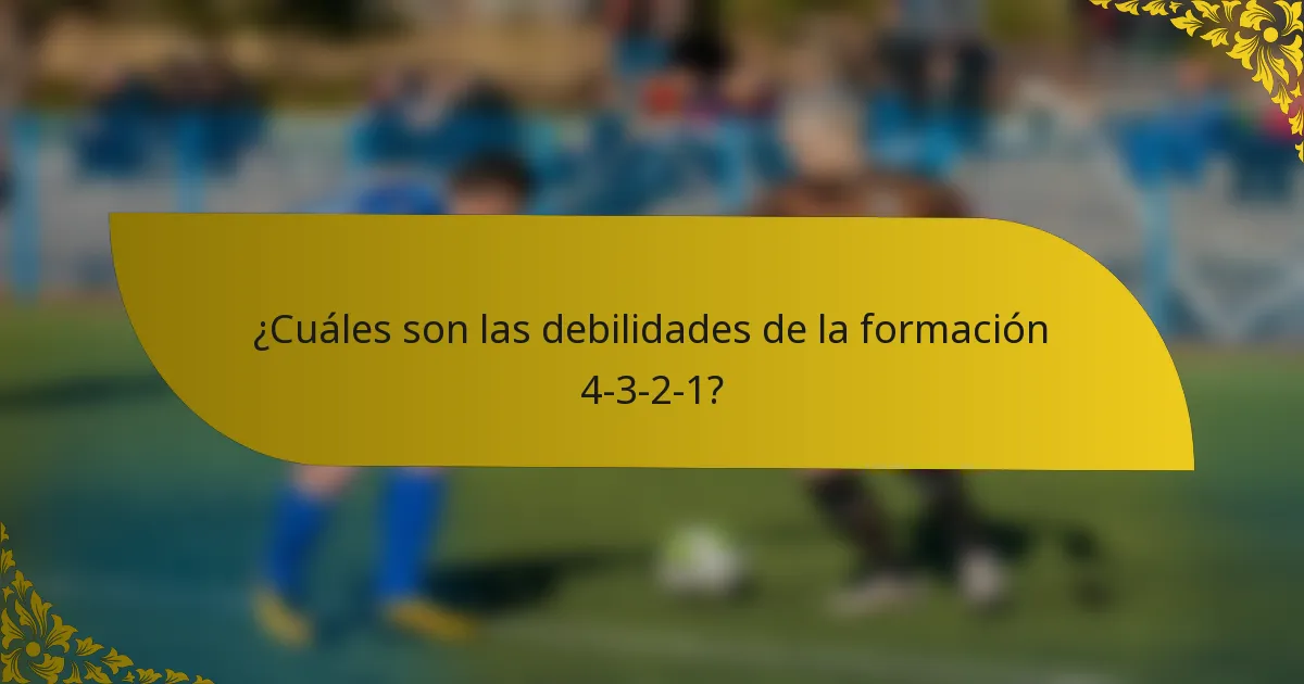 ¿Cuáles son las debilidades de la formación 4-3-2-1?