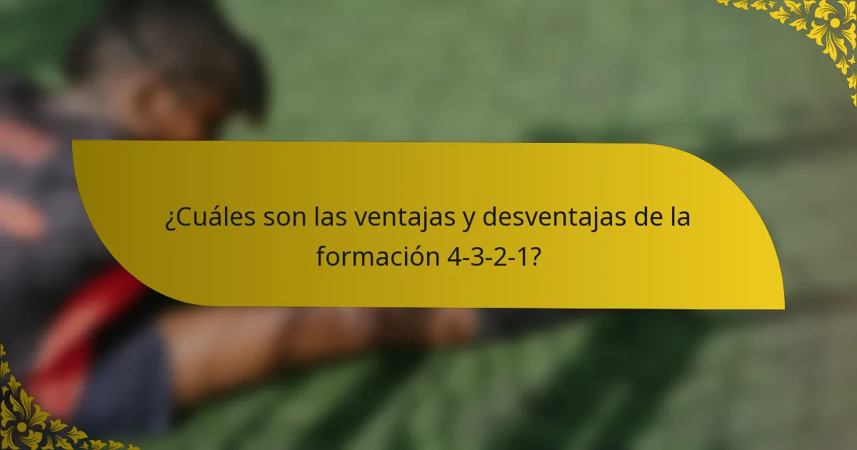 ¿Cuáles son las ventajas y desventajas de la formación 4-3-2-1?