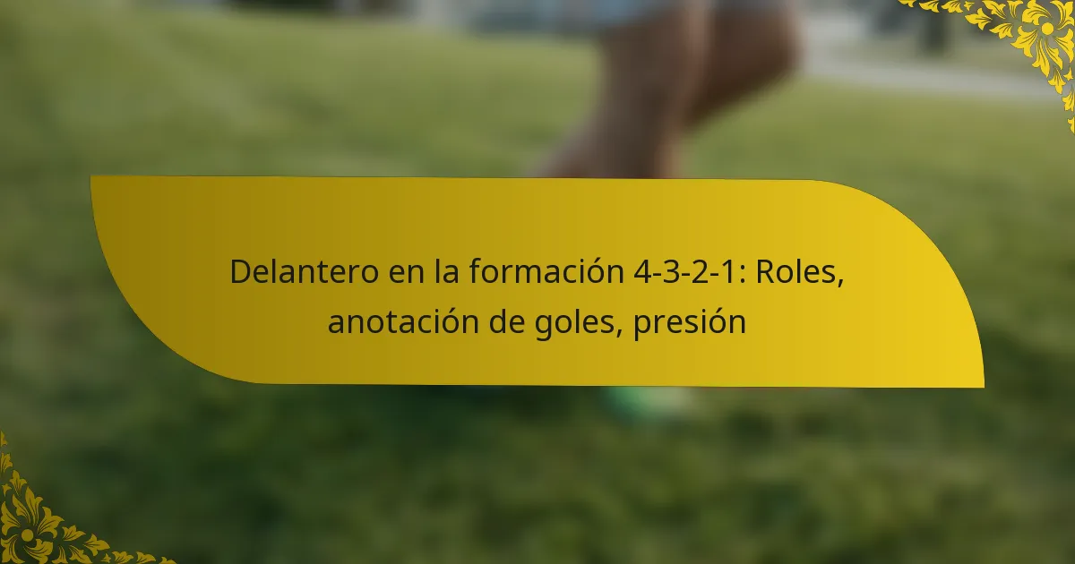 Delantero en la formación 4-3-2-1: Roles, anotación de goles, presión