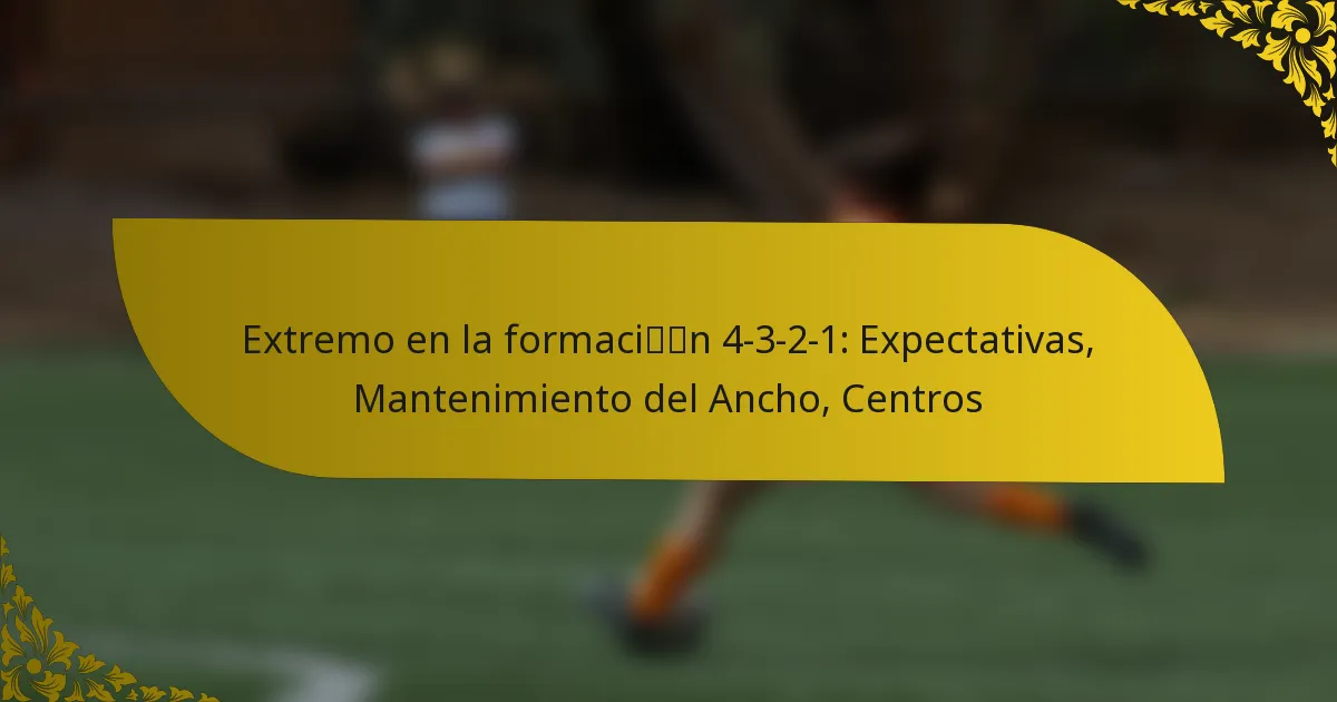 Extremo en la formación 4-3-2-1: Expectativas, Mantenimiento del Ancho, Centros