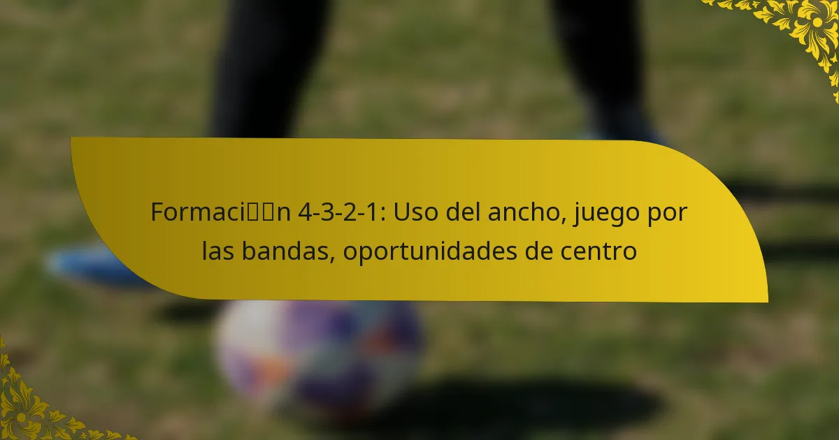Formación 4-3-2-1: Uso del ancho, juego por las bandas, oportunidades de centro