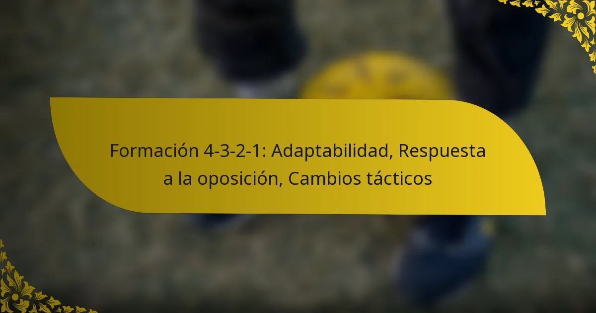 Formación 4-3-2-1: Adaptabilidad, Respuesta a la oposición, Cambios tácticos