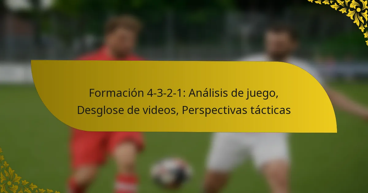 Formación 4-3-2-1: Análisis de juego, Desglose de videos, Perspectivas tácticas