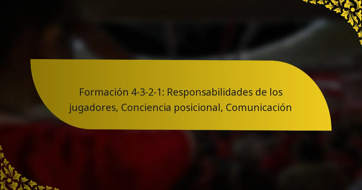 Formación 4-3-2-1: Responsabilidades de los jugadores, Conciencia posicional, Comunicación