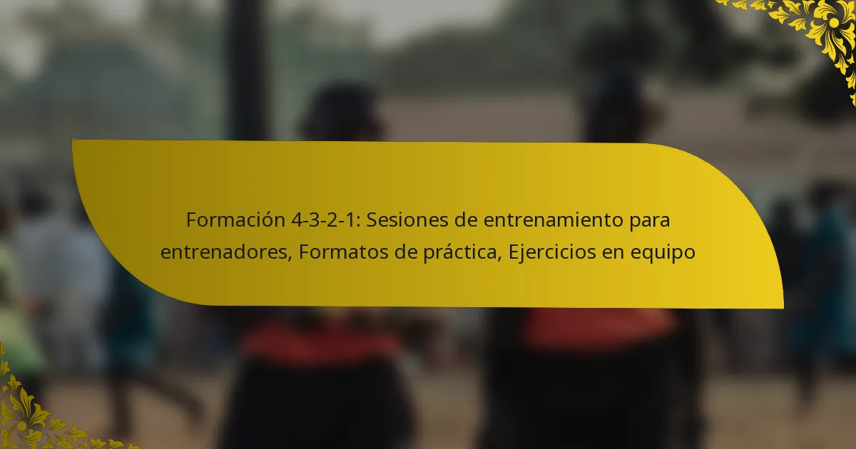 Formación 4-3-2-1: Sesiones de entrenamiento para entrenadores, Formatos de práctica, Ejercicios en equipo