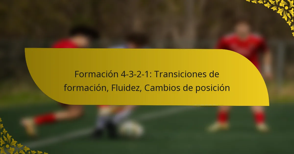 Formación 4-3-2-1: Transiciones de formación, Fluidez, Cambios de posición