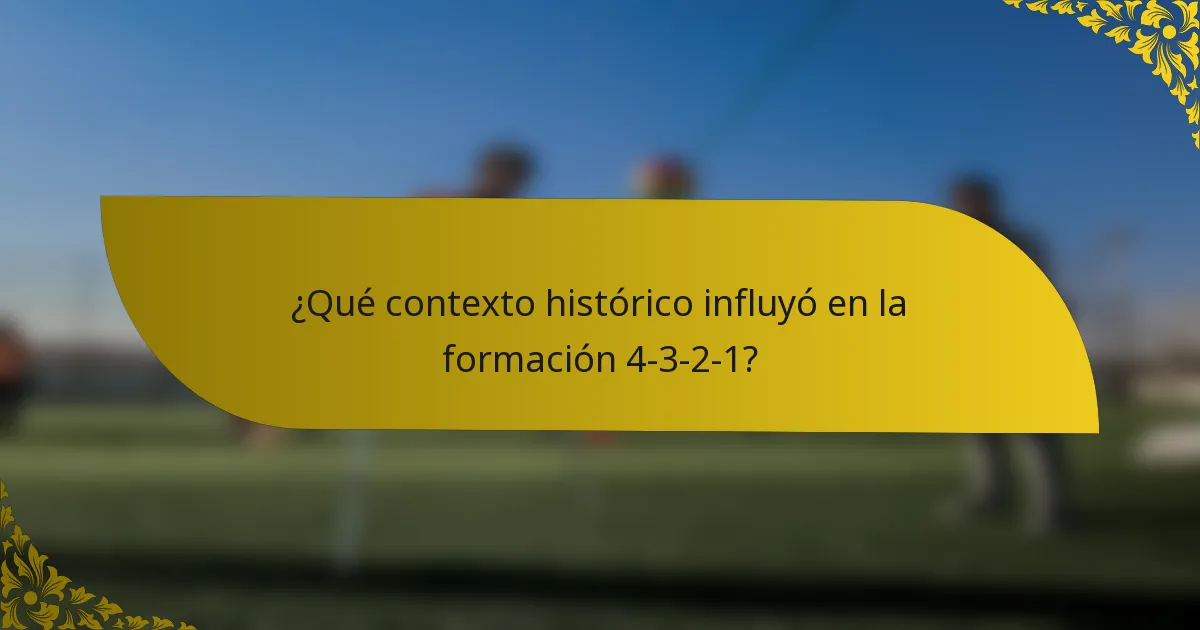 ¿Qué contexto histórico influyó en la formación 4-3-2-1?