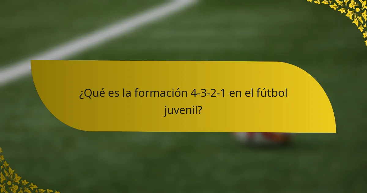 ¿Qué es la formación 4-3-2-1 en el fútbol juvenil?
