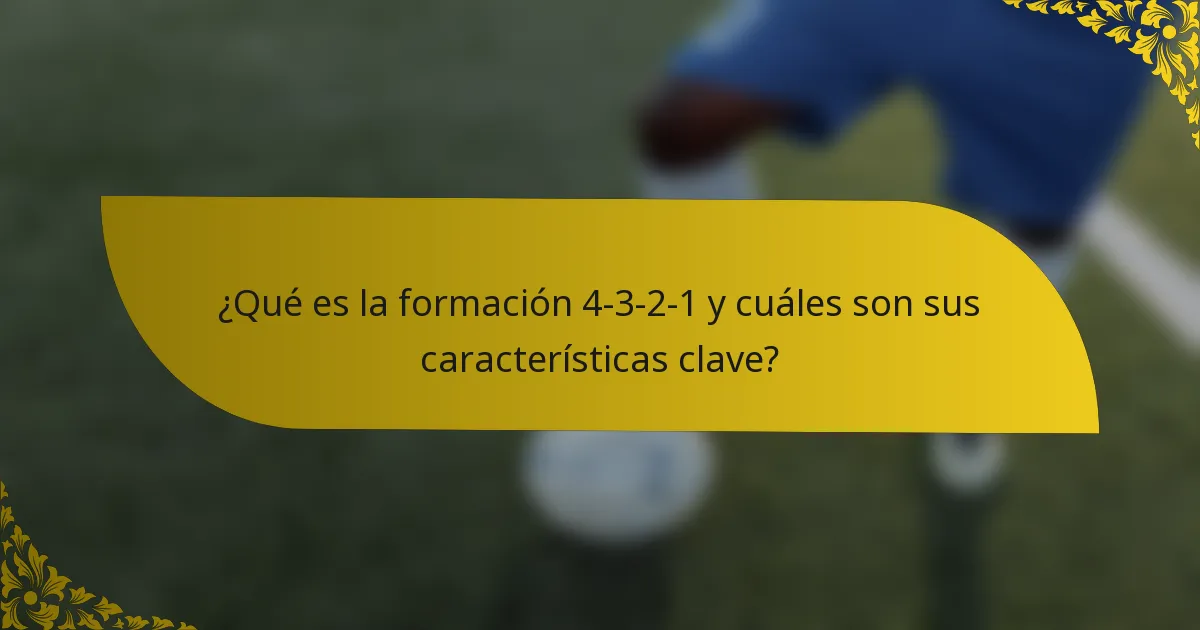 ¿Qué es la formación 4-3-2-1 y cuáles son sus características clave?
