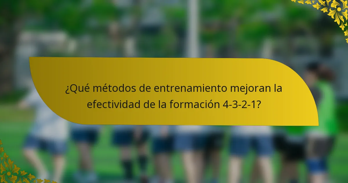 ¿Qué métodos de entrenamiento mejoran la efectividad de la formación 4-3-2-1?